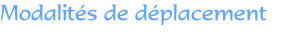 Modalités de déplacement 
